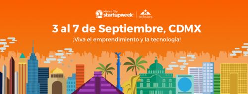 Startup Week CDMX, celebran al ecosistema emprendedor con m&aacute;s de 100 actividades gratuitas